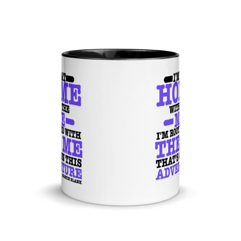 I'm at home with the me. I'm rooted with the me that's on this adventure. -Martin Blank, Grosse Point Blank Mug with Color Inside - Image 3