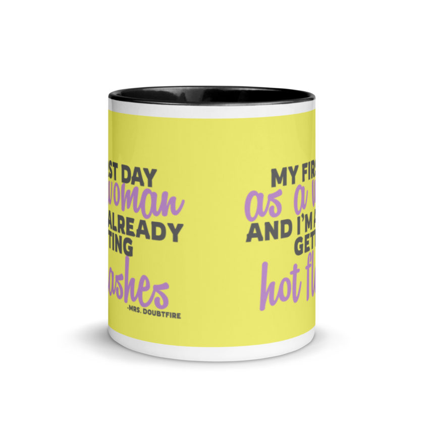 My first day as a woman and I'm already getting hot flashes! - Mrs. Doubtfire Mug with Color Inside - Image 3
