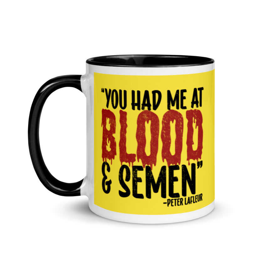 You had me at blood and semen - Peter LaFleur, Dodgeball Mug with Color Inside - Image 4