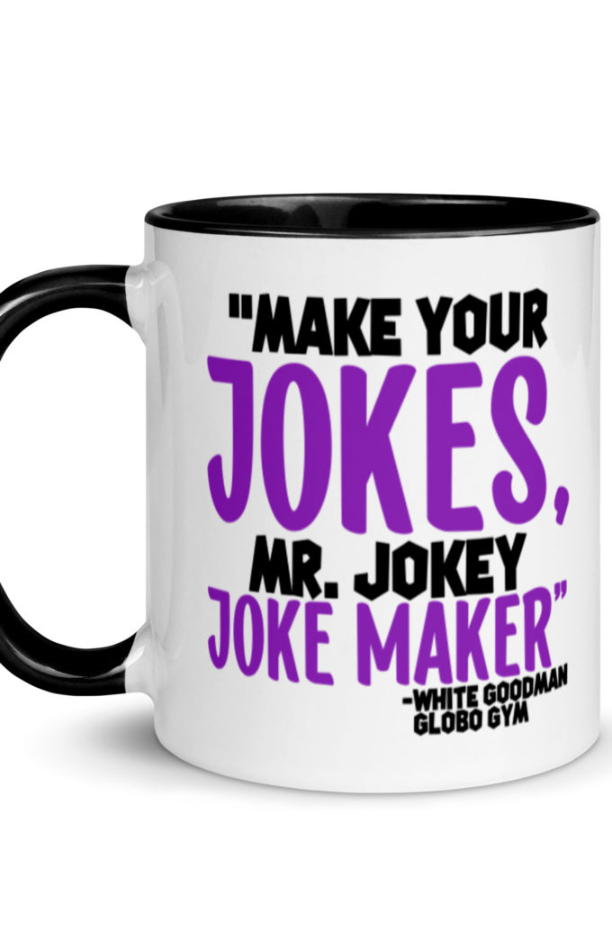Make your jokes Mr. Jokey Joke Maker -White Goodman, Dodgeball Mug with Color Inside