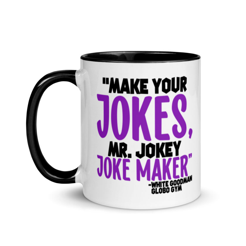 Make your jokes Mr. Jokey Joke Maker -White Goodman, Dodgeball Mug with Color Inside