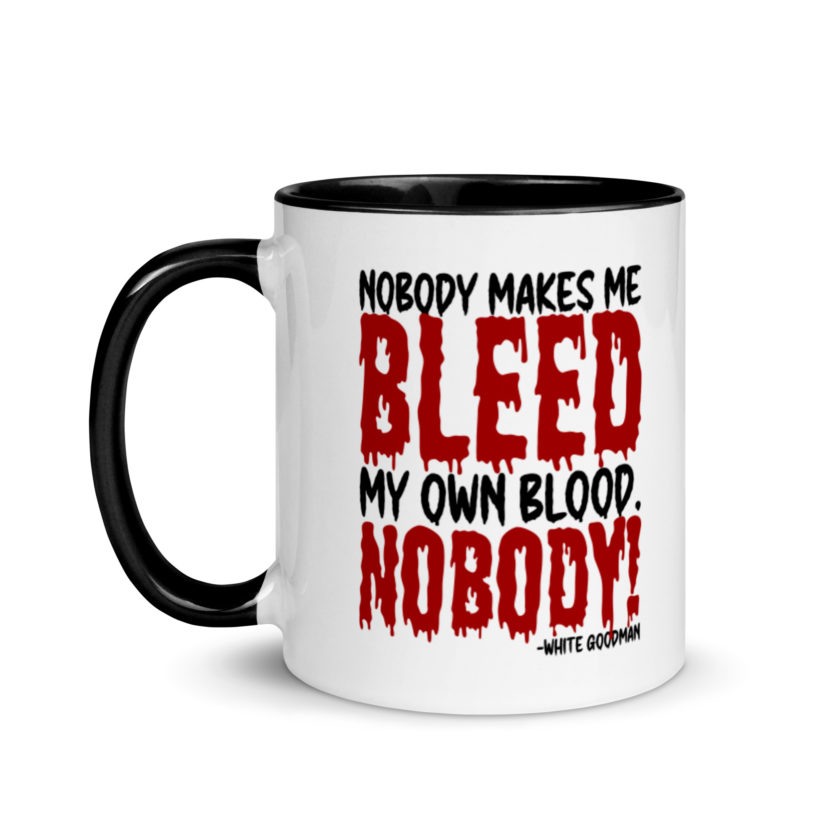 Nobody makes me bleed my own blood. NOBODY! -White Goodman, Dodgeball Mug with Color Inside - Image 4
