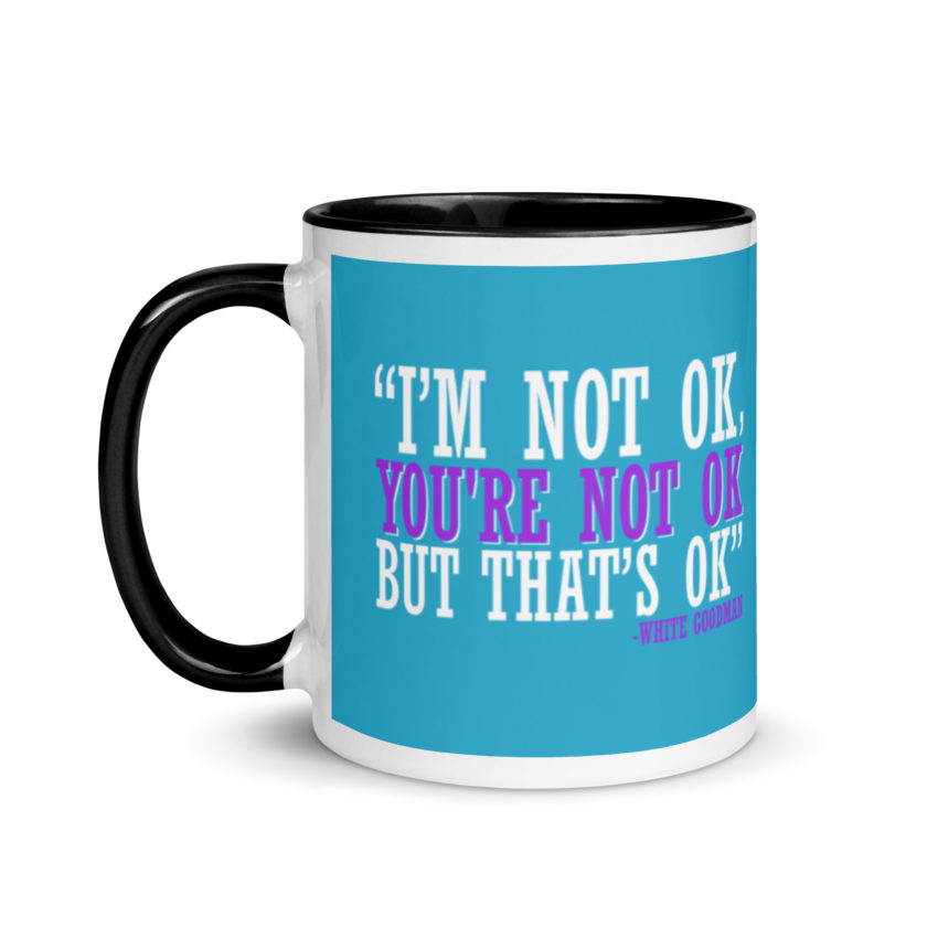 I'm not ok, you're not ok but that's ok. -White Goodman, Dodgeball Mug with Color Inside - Image 4