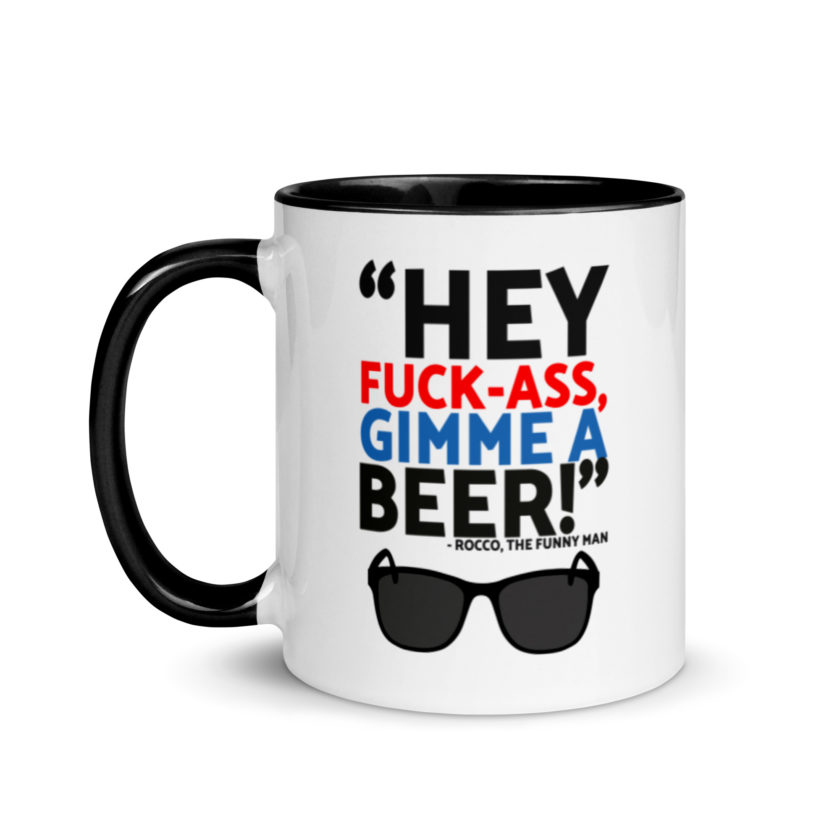 Hey Fuck-Ass, gimmie a beer! - Rocco, The Funny Man, The Boondock Saints  Mug with Color Inside