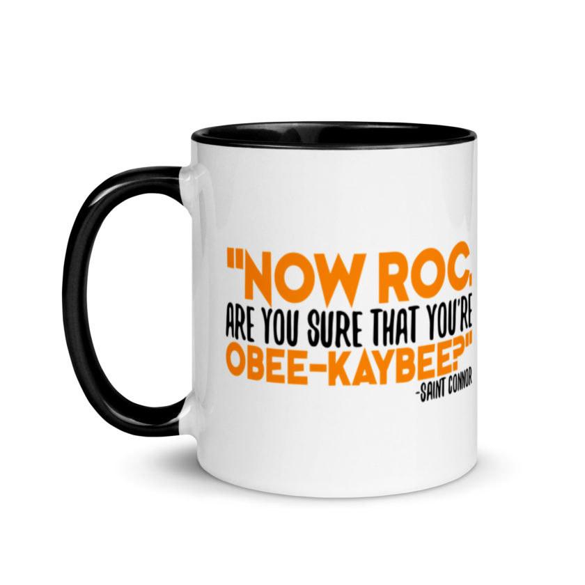 Now Roc, are you sure that you're O-B KAY-B? -Connor MacManus, The Boondock Saints Mug with Color Inside - Image 4