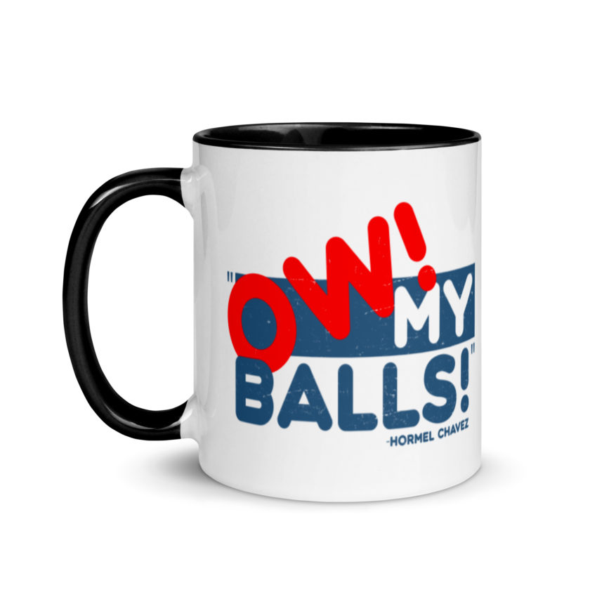 Ow my Balls! -Hormel Chavez, Idiocracy Mug with Color Inside - Image 4
