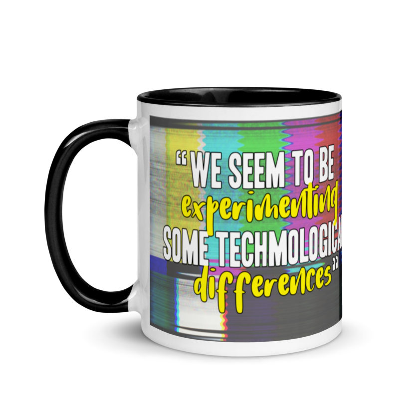 We seem to be experimenting some techmological differences. - Idiocracy Mug with Color Inside - Image 4