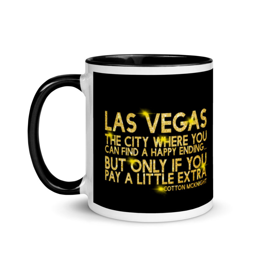 Las Vegas, the city where you can find a happy ending...but only if you pay a little extra. -Cotton Mcknight, Dodgeball Mug with Color Inside - Image 4