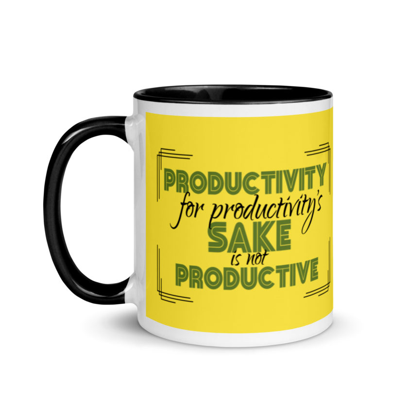 Productivity for productivity's sake is not productive. Mug with Color Inside - Image 4