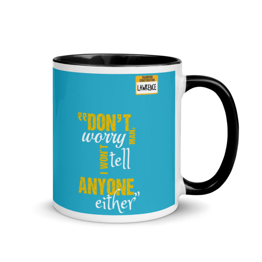 Don't worry man, I wont tell anyone either. -Lawrence, Office Space Mug with Color Inside - Image 2