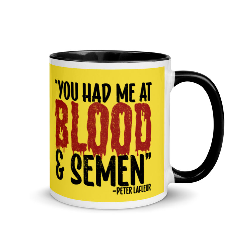 You had me at blood and semen - Peter LaFleur, Dodgeball Mug with Color Inside - Image 2