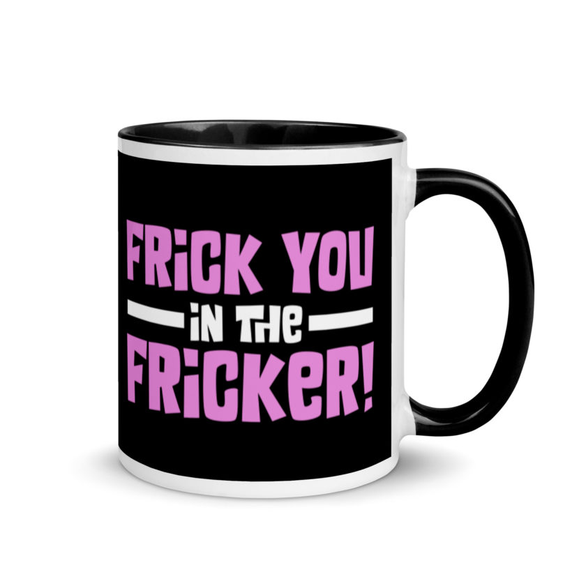 Frick you in the fricker! Mug with Color Inside - Image 2