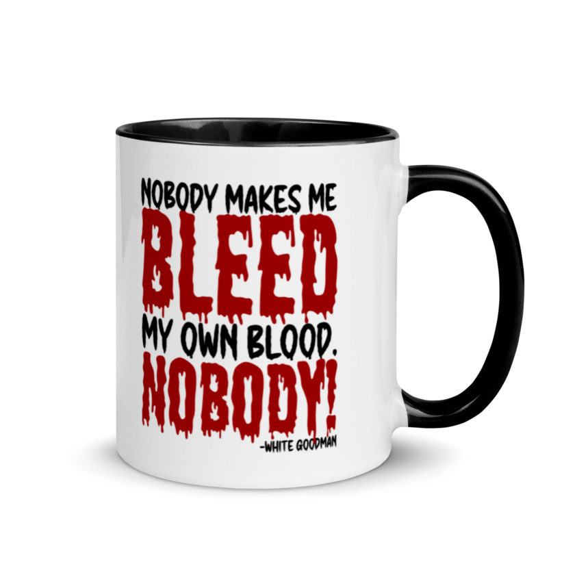 Nobody makes me bleed my own blood. NOBODY! -White Goodman, Dodgeball Mug with Color Inside - Image 2