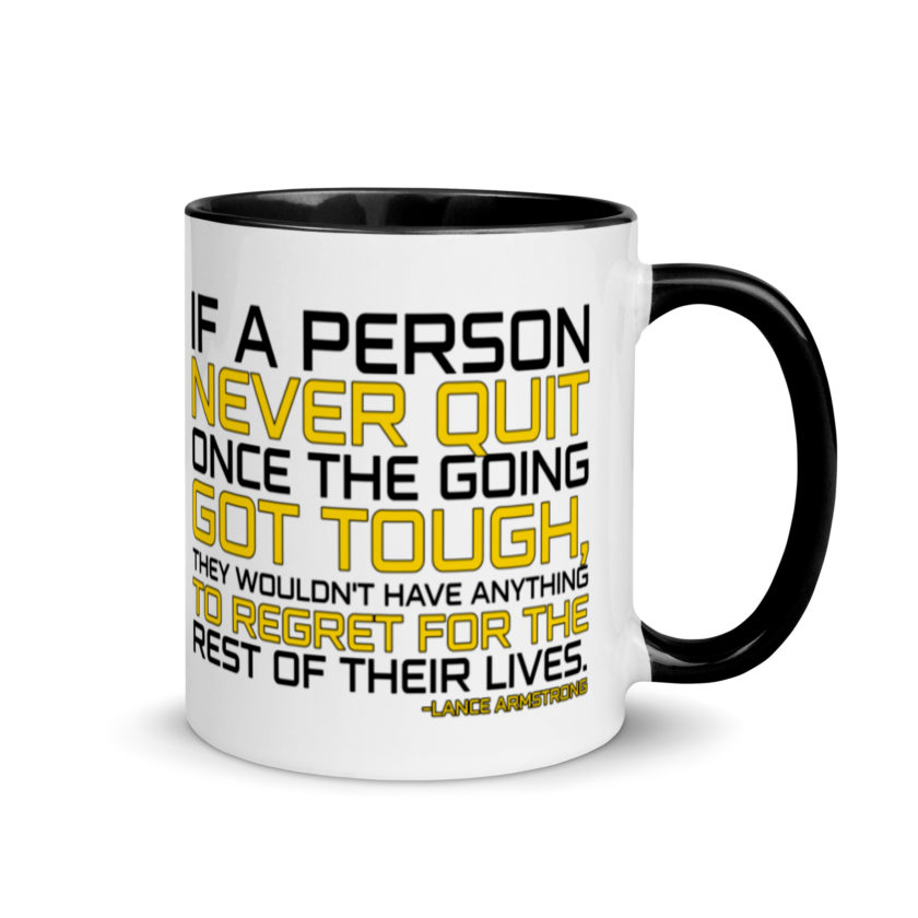 If a person never quit once the going got tough. they wouldn't have anything to regret for the rest of their lives. -Lance Armstrong, Dodgeball Mug with Color Inside - Image 2