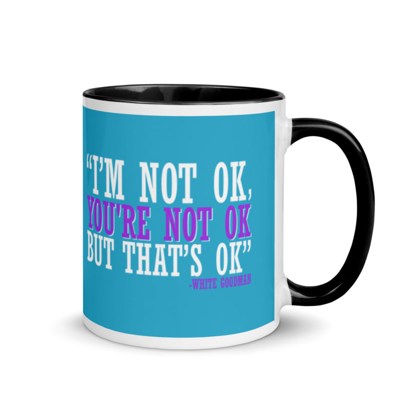 I'm not ok, you're not ok but that's ok. -White Goodman, Dodgeball Mug with Color Inside - Image 2