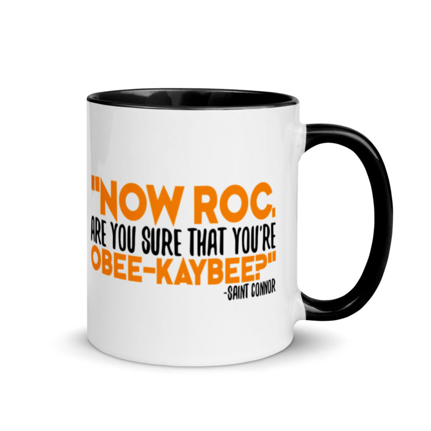 Now Roc, are you sure that you're O-B KAY-B? -Connor MacManus, The Boondock Saints Mug with Color Inside - Image 2
