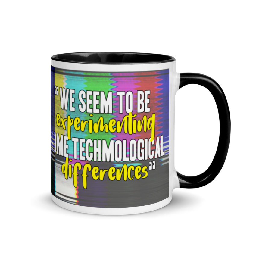 We seem to be experimenting some techmological differences. - Idiocracy Mug with Color Inside - Image 2