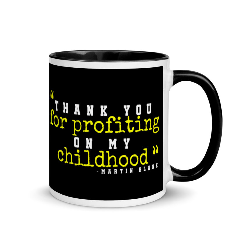 Thank you for profiting on my childhood -Martin Blank, Grosse Point Blank Mug with Color Inside - Image 2