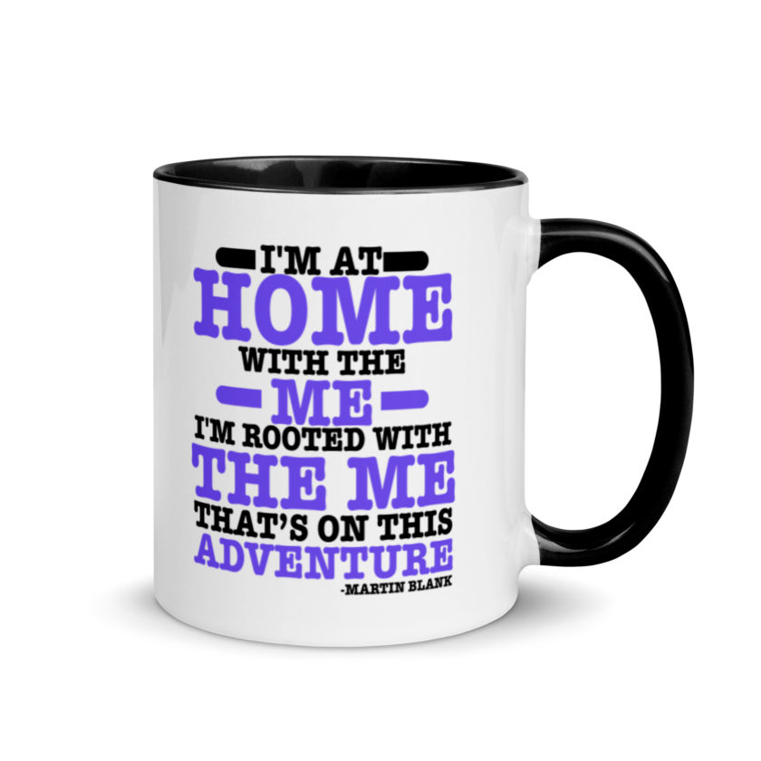 I'm at home with the me. I'm rooted with the me that's on this adventure. -Martin Blank, Grosse Point Blank Mug with Color Inside - Image 2