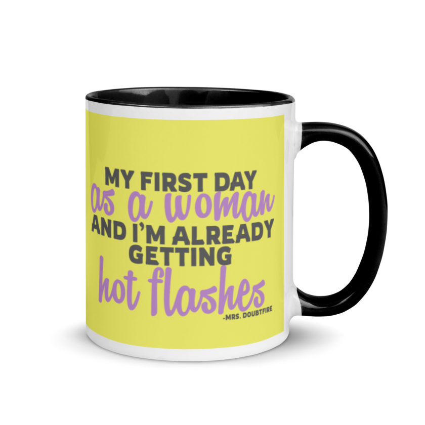 My first day as a woman and I'm already getting hot flashes! - Mrs. Doubtfire Mug with Color Inside - Image 2