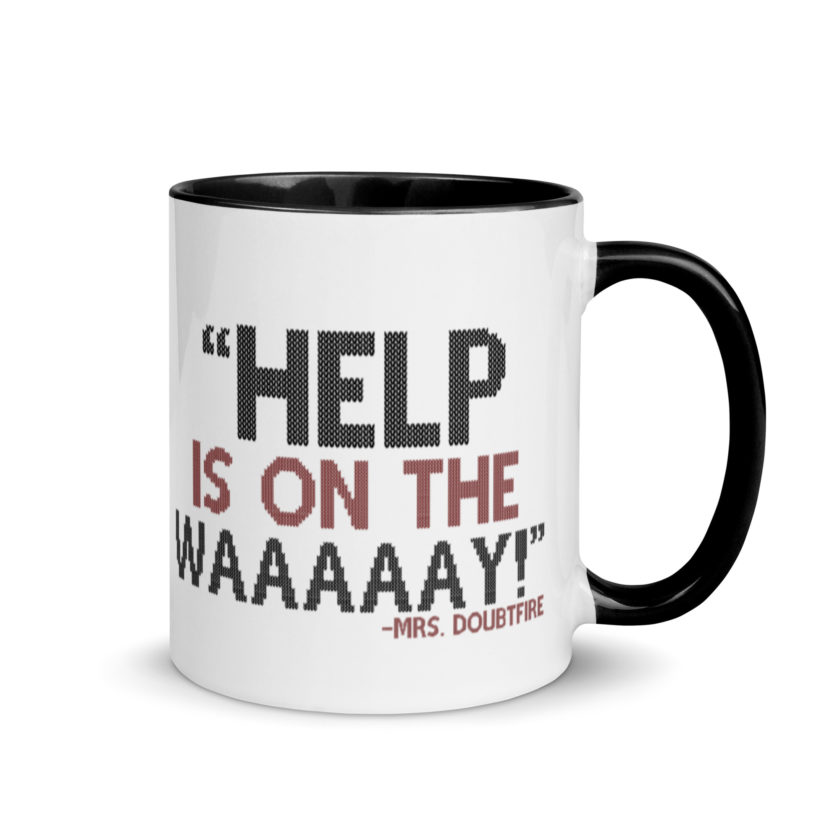 Help is on the waaaaay! -Mrs. Doubtfire Mug with Color Inside - Image 2