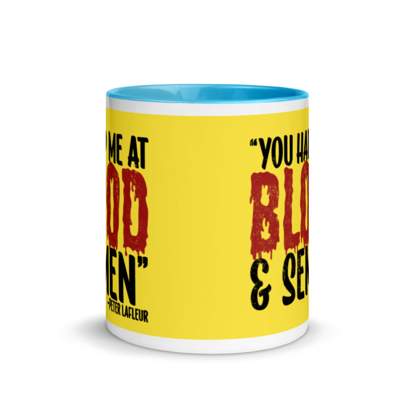 You had me at blood and semen - Peter LaFleur, Dodgeball Mug with Color Inside - Image 12