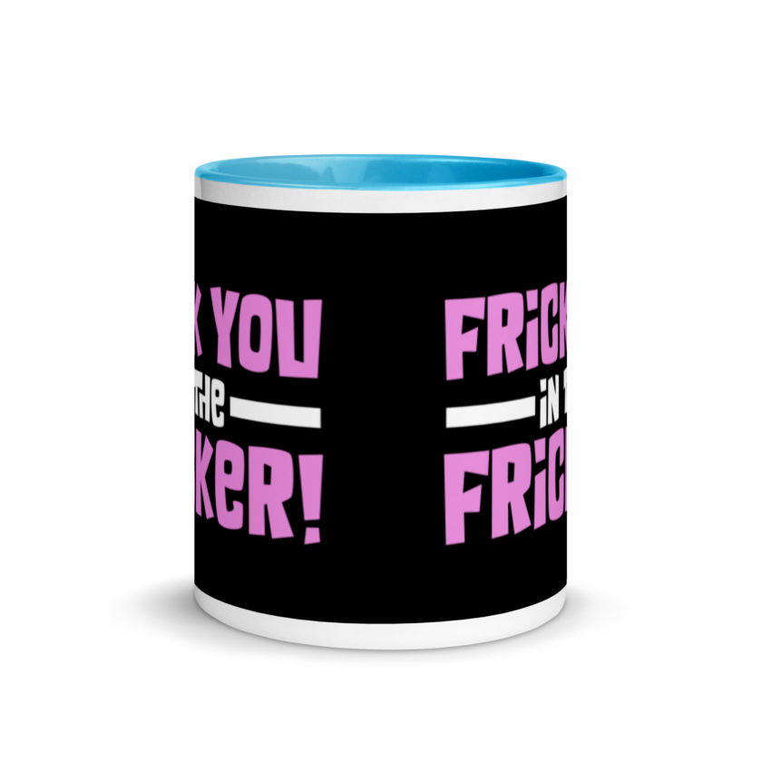 Frick you in the fricker! Mug with Color Inside - Image 11