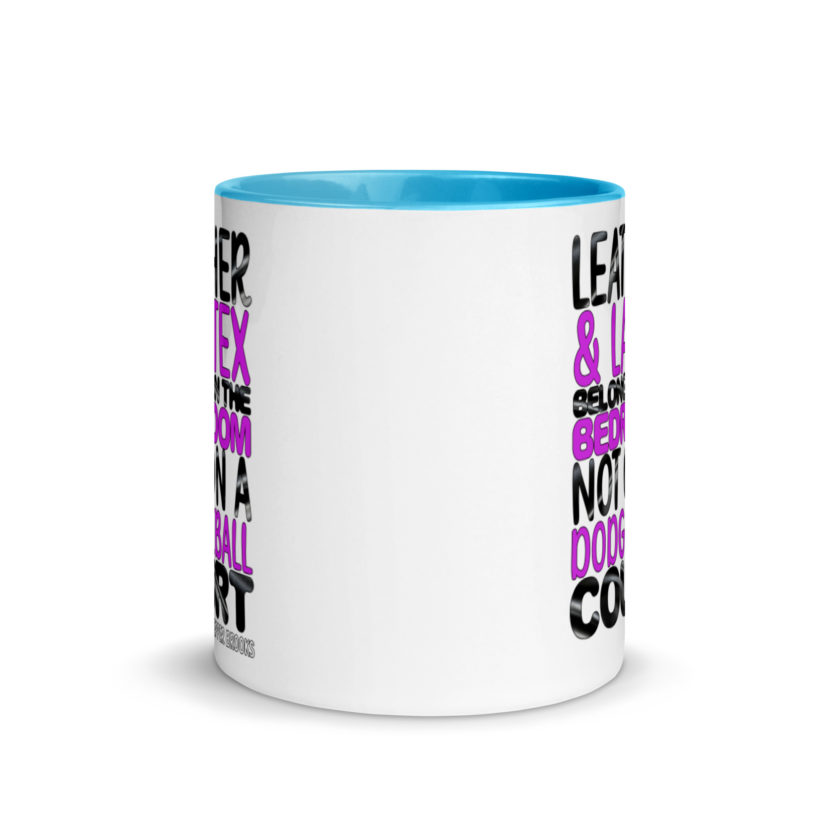 Leather and latex belong in the bedroom not on a dodgeball court. -Pepper Brooks, Dodgeball Mug with Color Inside - Image 11