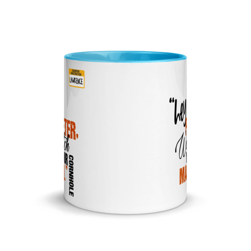 Hey Peter, watch your cornhole man. -Lawrence, Office Space Mug with Color Inside - Image 11