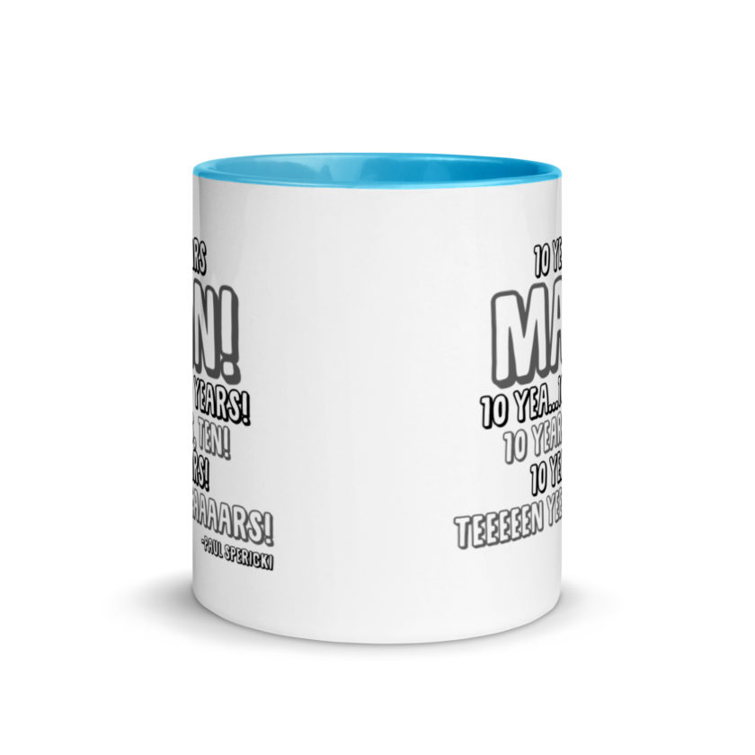 10 years man! 10 yea...10 years! 10 years, TEN! 10 YEARS! 10 years... -Paul Spericki, Grosse Point Blank Mug with Color Inside - Image 11