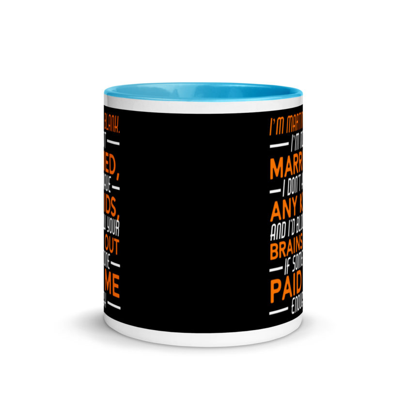 I'm Martin Blank, I'm not married, I don't have any kids and I'd blow your brains out if someone paid me enough. - Grosse Point Blank Mug with Color Inside - Image 11