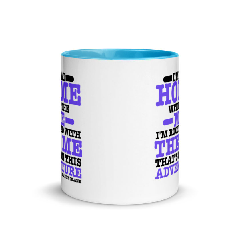 I'm at home with the me. I'm rooted with the me that's on this adventure. -Martin Blank, Grosse Point Blank Mug with Color Inside - Image 11