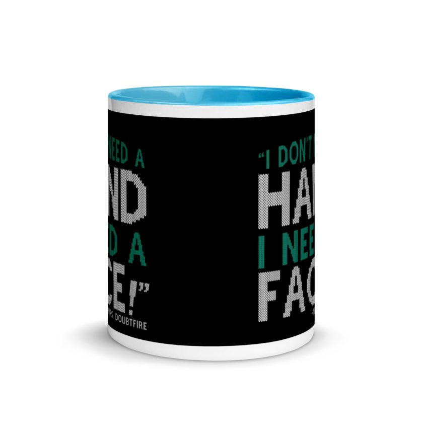 I don't need a HAND I need a FACE! -Mrs. Doubtfire Mug with Color Inside - Image 11
