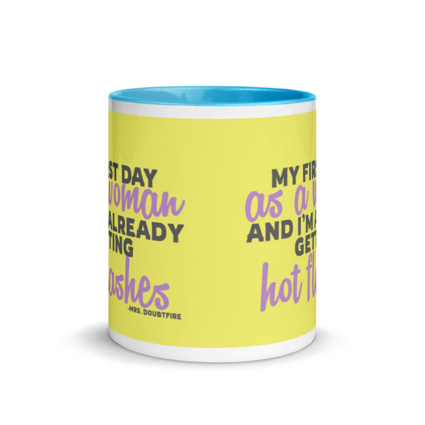 My first day as a woman and I'm already getting hot flashes! - Mrs. Doubtfire Mug with Color Inside - Image 12