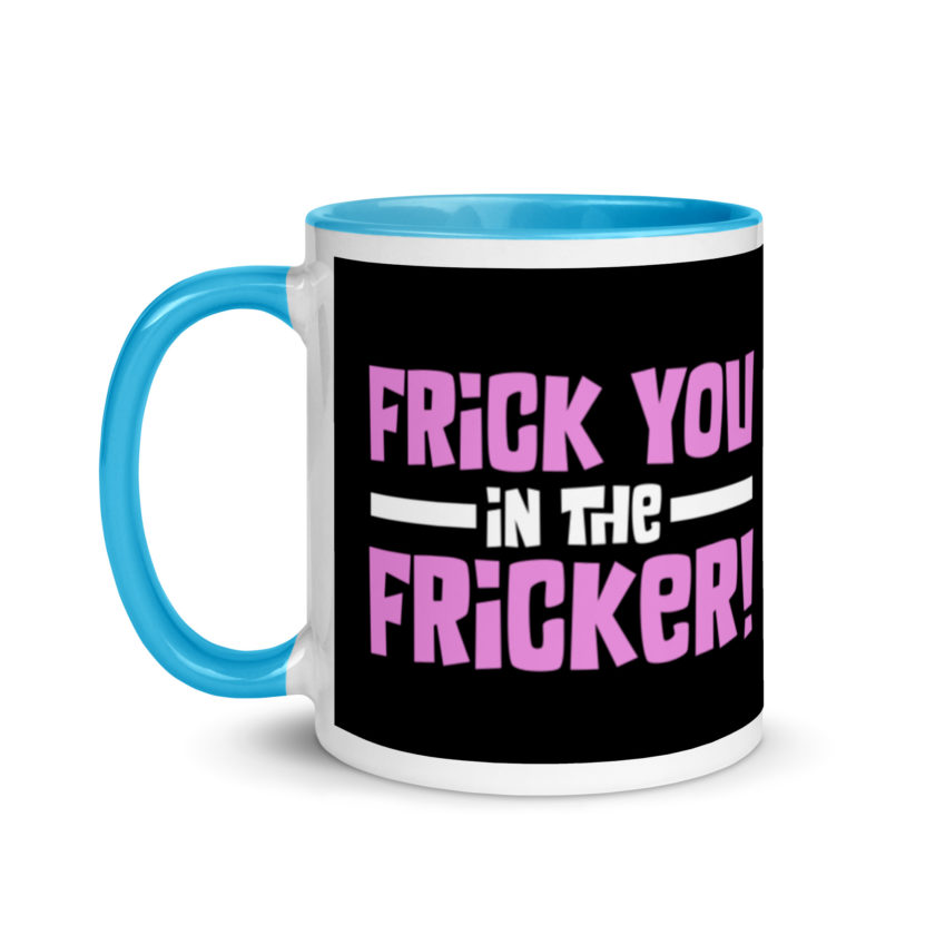 Frick you in the fricker! Mug with Color Inside - Image 12