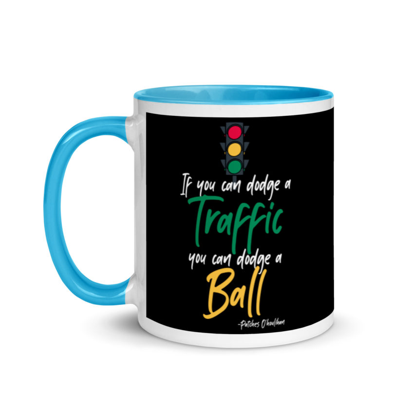 If you can dodge traffic you can dodge a ball. -Patches O'houlihan, Dodgeball Mug with Color Inside - Image 12