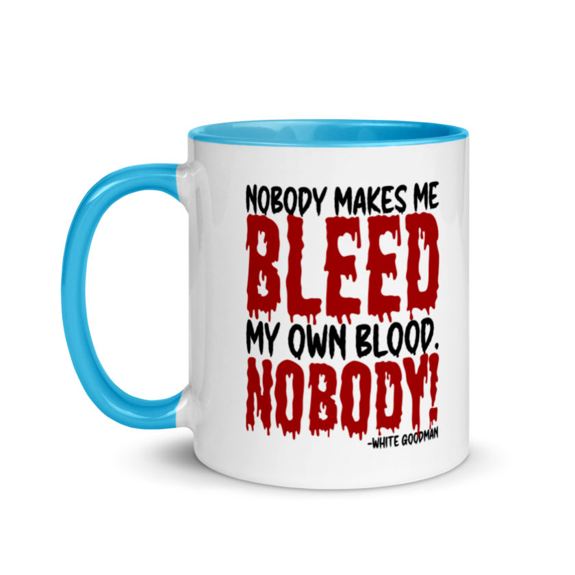 Nobody makes me bleed my own blood. NOBODY! -White Goodman, Dodgeball Mug with Color Inside - Image 12