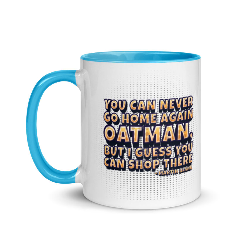 You can never go home again Oatman, but I guess you can shop there. -Martin Blank, Grosse Point Blank Mug with Color Inside - Image 12