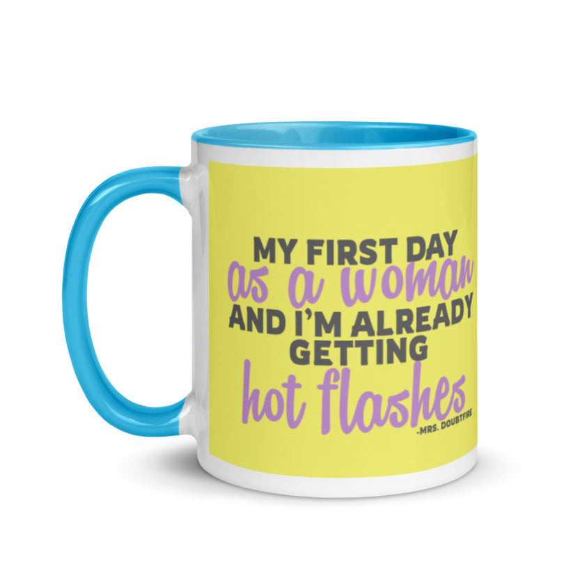 My first day as a woman and I'm already getting hot flashes! - Mrs. Doubtfire Mug with Color Inside - Image 13