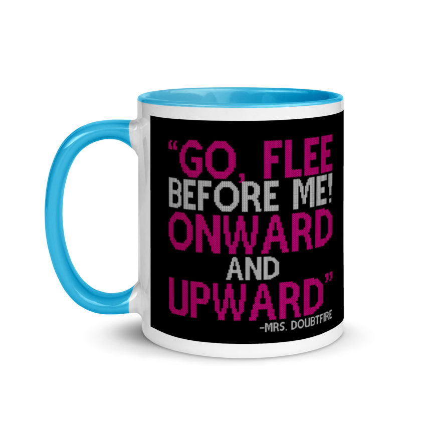 Go, flee before me! Onward and Upward! -Mrs. Doubtfire Mug with Color Inside - Image 12