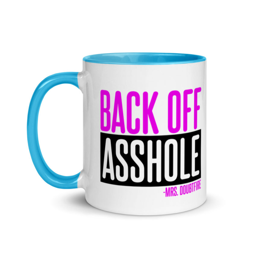 Back off asshole! -Mrs. Doubtfire Mug with Color Inside - Image 12