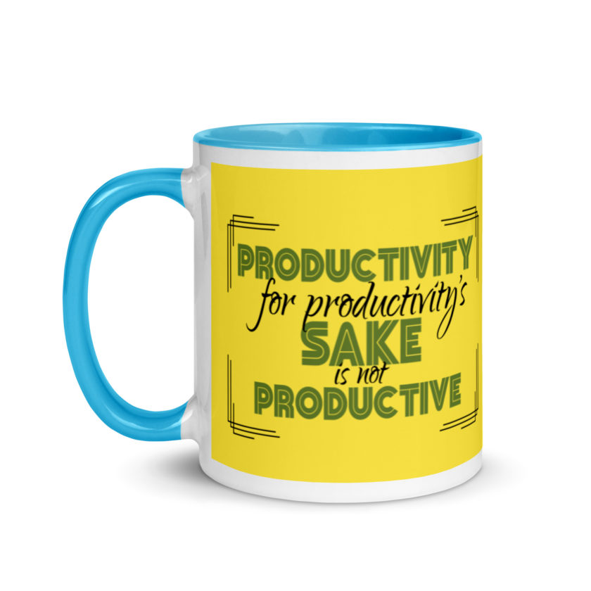 Productivity for productivity's sake is not productive. Mug with Color Inside - Image 13