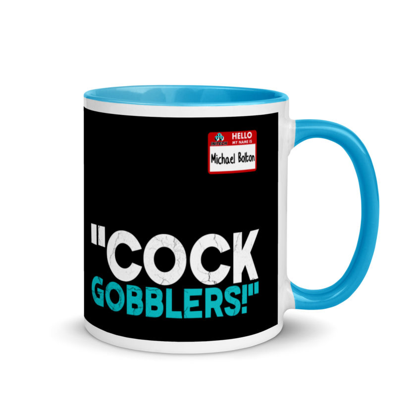Cock Gobblers! -Michael Bolton, Office Space Mug with Color Inside - Image 10