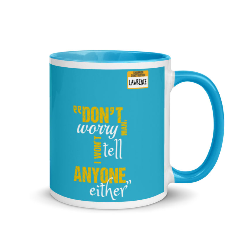 Don't worry man, I wont tell anyone either. -Lawrence, Office Space Mug with Color Inside - Image 11
