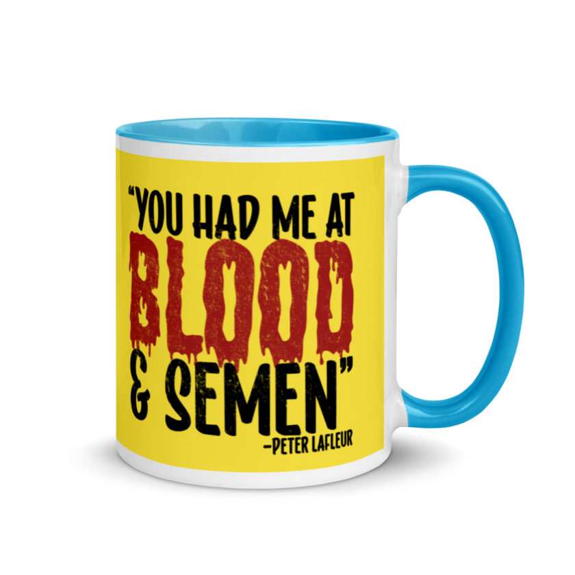 You had me at blood and semen - Peter LaFleur, Dodgeball Mug with Color Inside - Image 11