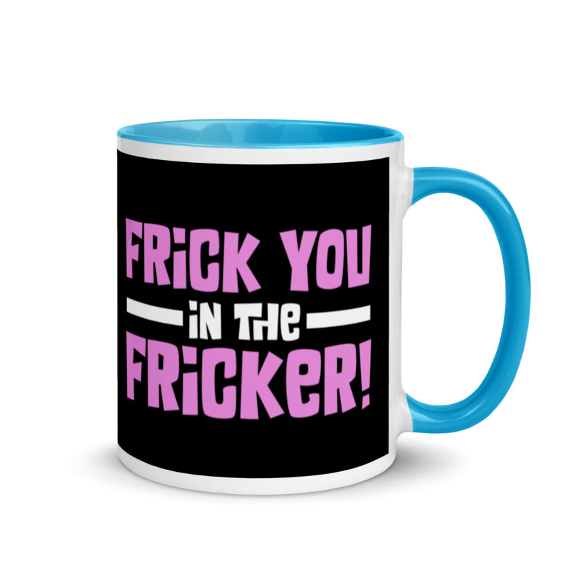 Frick you in the fricker! Mug with Color Inside - Image 10