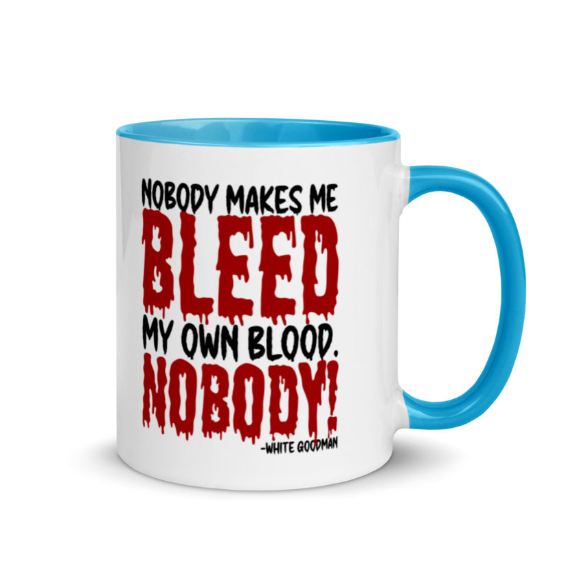 Nobody makes me bleed my own blood. NOBODY! -White Goodman, Dodgeball Mug with Color Inside - Image 10