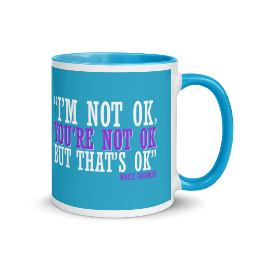 I'm not ok, you're not ok but that's ok. -White Goodman, Dodgeball Mug with Color Inside - Image 11