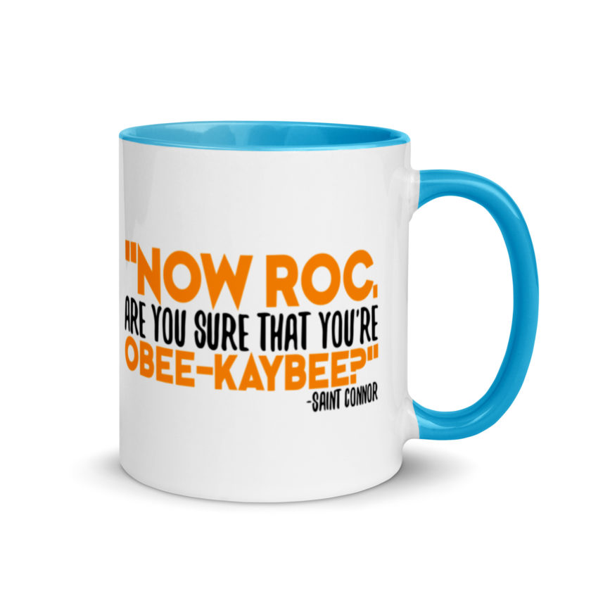 Now Roc, are you sure that you're O-B KAY-B? -Connor MacManus, The Boondock Saints Mug with Color Inside - Image 10