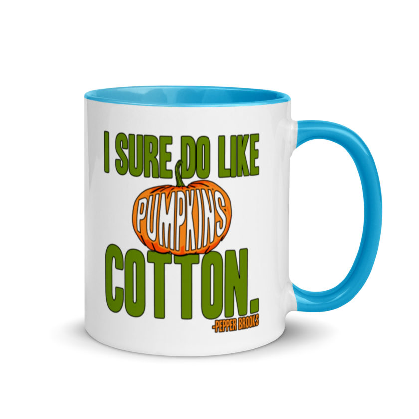I sure do like pumpkins, Cotton. -Pepper Brooks, Dodgeball Mug with Color Inside - Image 10